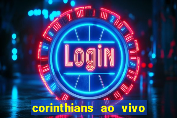 corinthians ao vivo multi canais