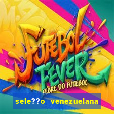 sele??o venezuelana de futebol x sele??o canadense de futebol