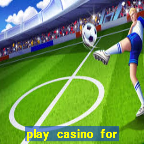 play casino for money online