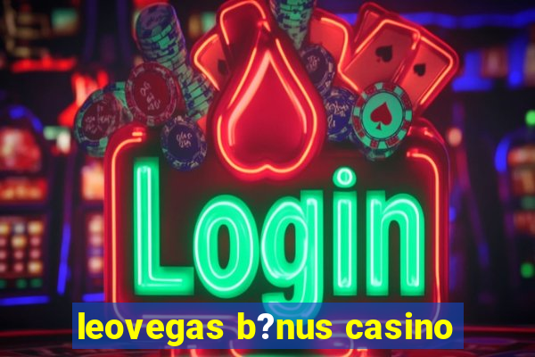 leovegas b?nus casino