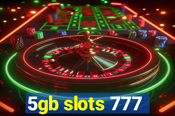 5gb slots 777