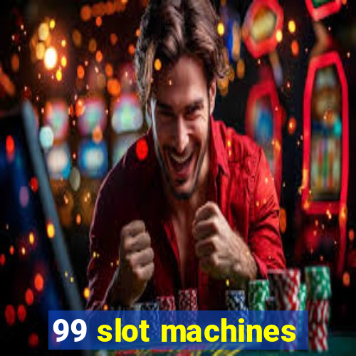 99 slot machines