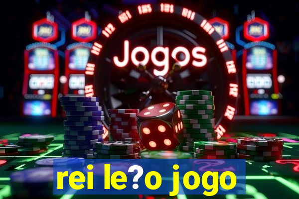 rei le?o jogo