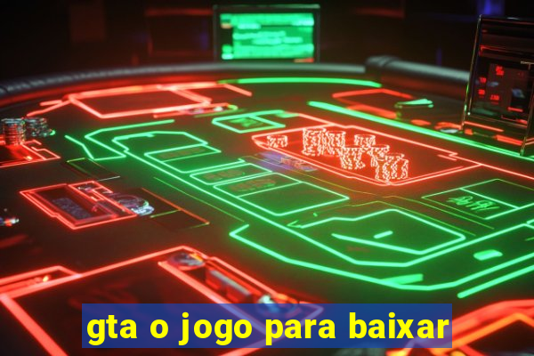 gta o jogo para baixar