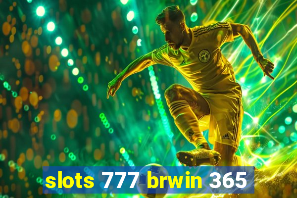 slots 777 brwin 365