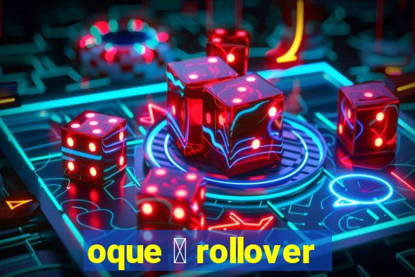 oque 茅 rollover