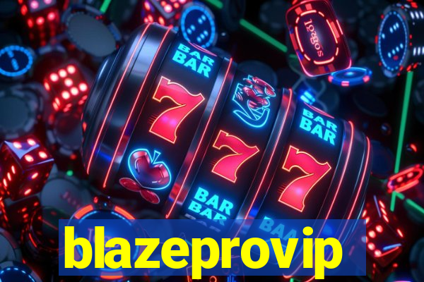 blazeprovip