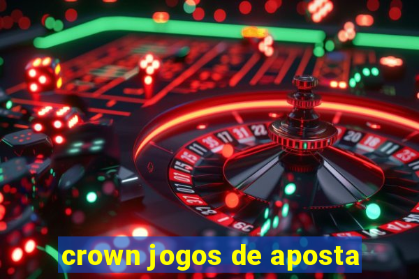 crown jogos de aposta