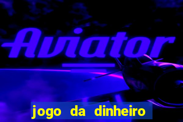 jogo da dinheiro sacar pix