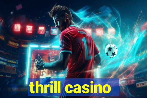 thrill casino