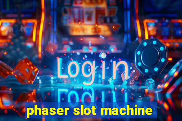 phaser slot machine