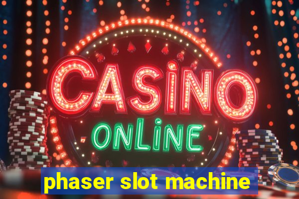 phaser slot machine