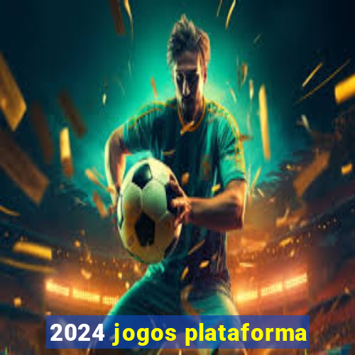 2024 jogos plataforma