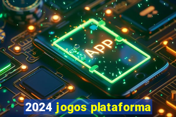 2024 jogos plataforma