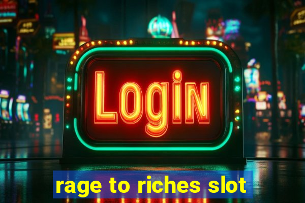 rage to riches slot