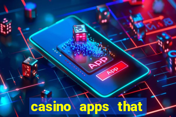 casino apps that pay real cash