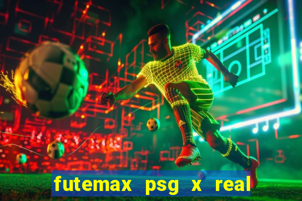 futemax psg x real madrid ao vivo