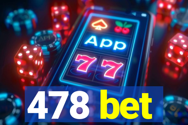 478 bet