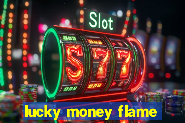 lucky money flame