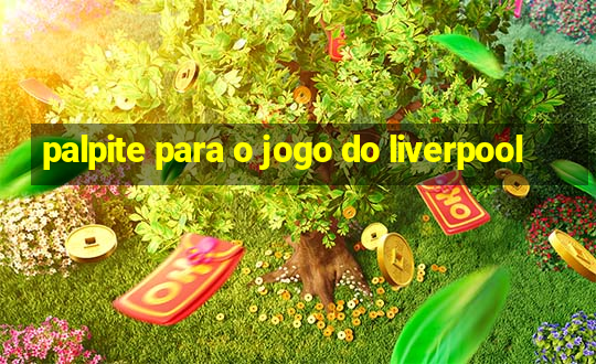 palpite para o jogo do liverpool