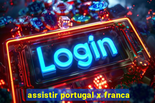 assistir portugal x franca