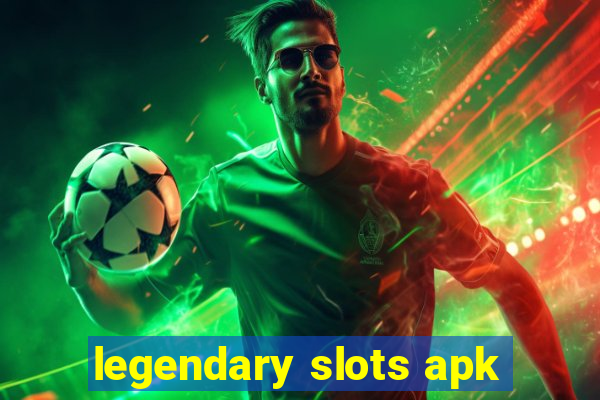 legendary slots apk