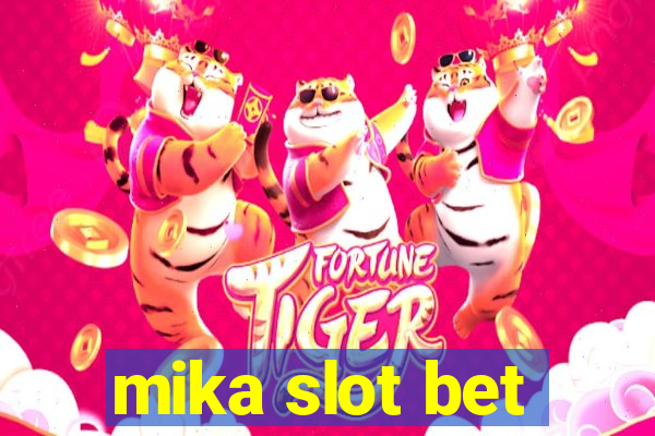 mika slot bet