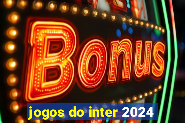 jogos do inter 2024