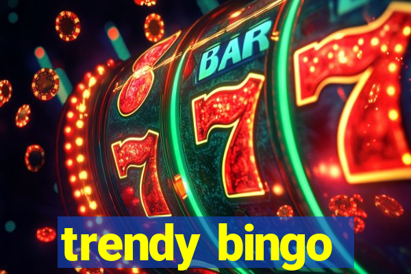 trendy bingo