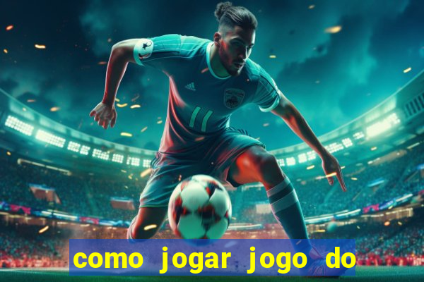 como jogar jogo do tigre de gra?a