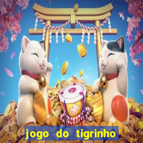 jogo do tigrinho nova plataforma