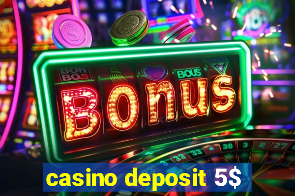 casino deposit 5$