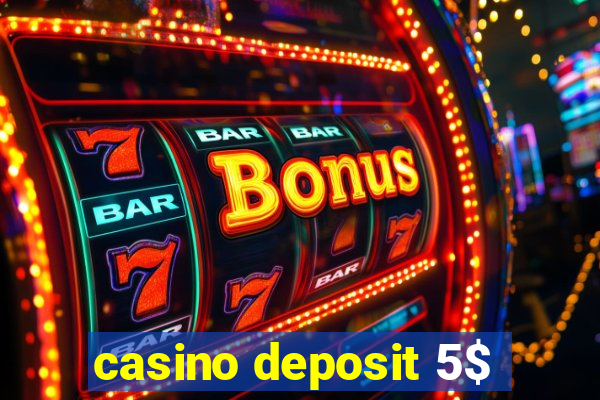 casino deposit 5$