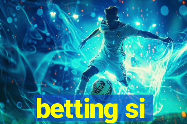 betting si