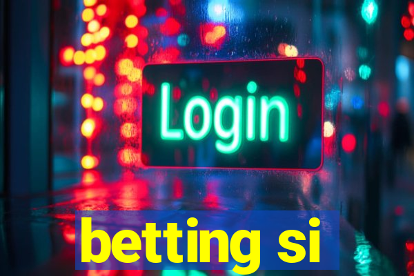 betting si