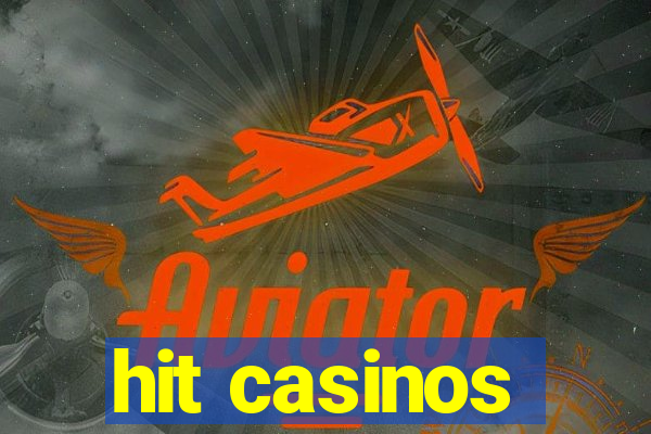 hit casinos