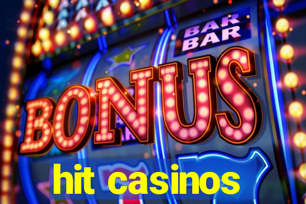 hit casinos