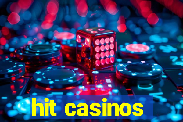 hit casinos