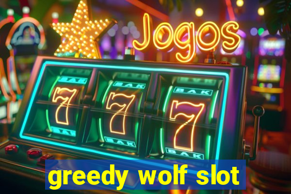 greedy wolf slot