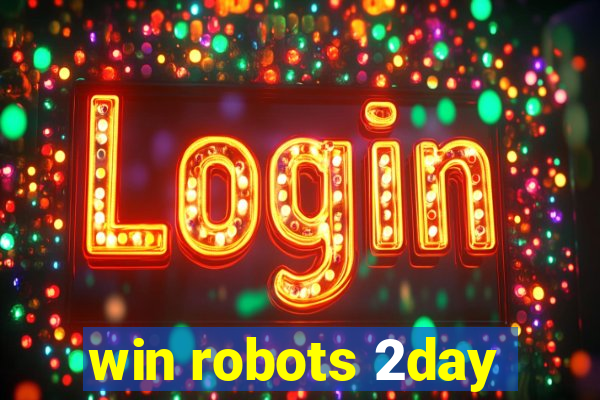 win robots 2day