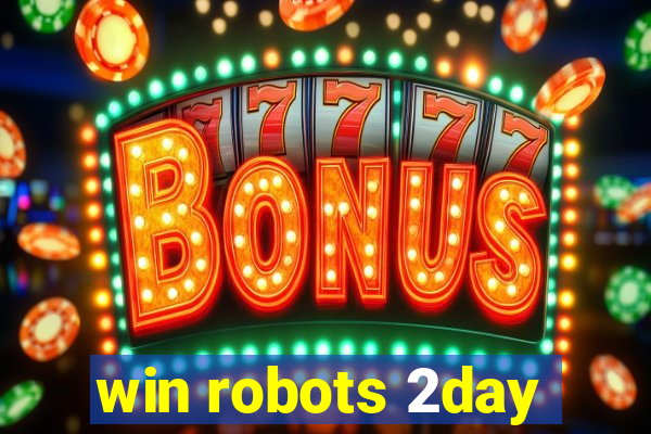 win robots 2day