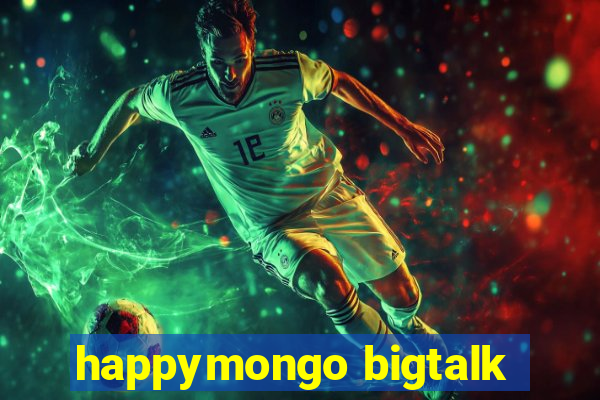 happymongo bigtalk