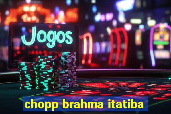 chopp brahma itatiba