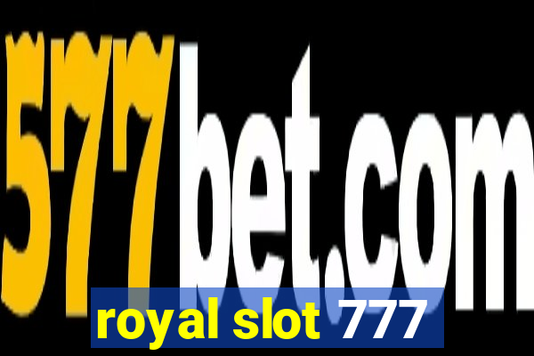 royal slot 777