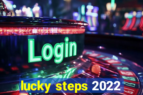 lucky steps 2022