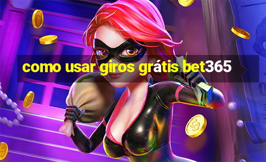 como usar giros grátis bet365