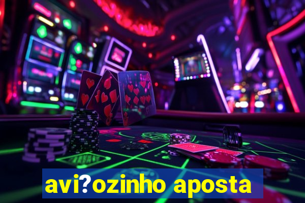 avi?ozinho aposta