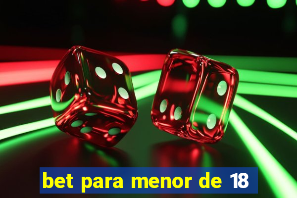 bet para menor de 18