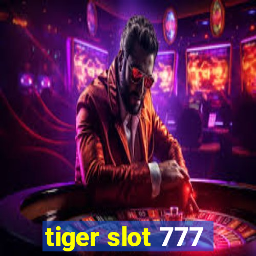 tiger slot 777