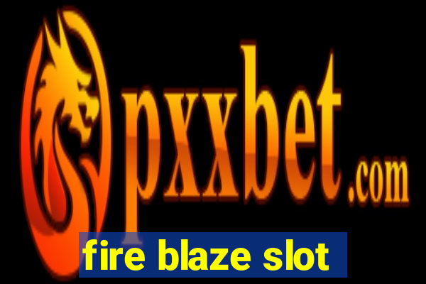 fire blaze slot